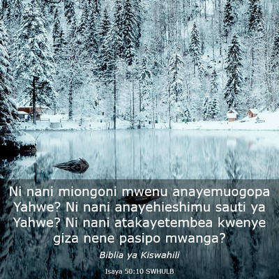 Picture 03 - Isaya 50:10 SWHULB - Ni nani miongoni mwenu anayemuogopa Yahwe? Ni - Bible Verse Picture