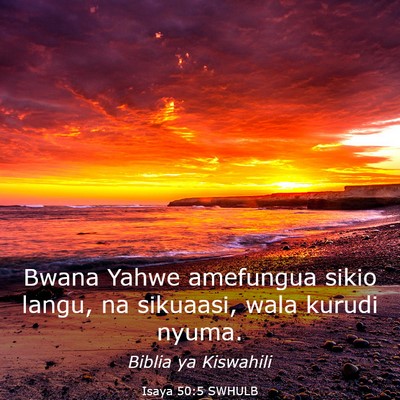 Picture 03 - Isaya 50:5 SWHULB - Bwana Yahwe amefungua sikio langu, na sikuaasi, - Bible Verse Picture