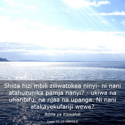 Picture 03 - Isaya 51:19 SWHULB - Shida hizi mbili ziliwatokea ninyi- ni nani - Bible Verse Picture