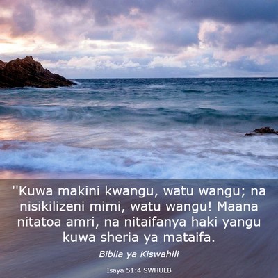 Picture 03 - Isaya 51:4 SWHULB - ''Kuwa makini kwangu, watu wangu; na nisikilizeni - Bible Verse Picture