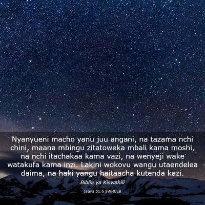 Picture 03 - Isaya 51:6 SWHULB - Nyanyueni macho yanu juu angani, na tazama nchi - Bible Verse Picture