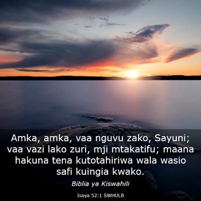 Picture 03 - Isaya 52:1 SWHULB - Amka, amka, vaa nguvu zako, Sayuni; vaa vazi lako - Bible Verse Picture