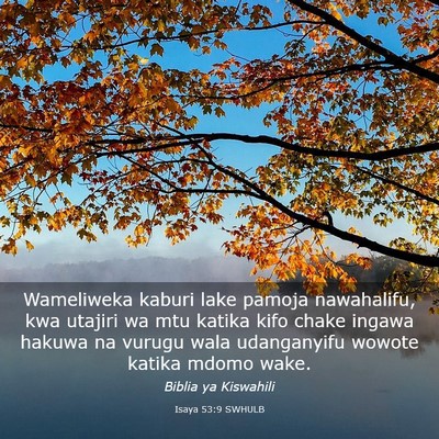 Picture 03 - Isaya 53:9 SWHULB - Wameliweka kaburi lake pamoja nawahalifu, kwa - Bible Verse Picture