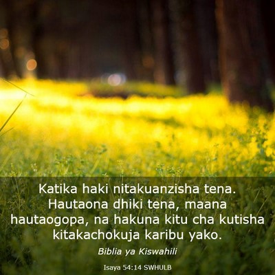 Picture 03 - Isaya 54:14 SWHULB - Katika haki nitakuanzisha tena. Hautaona dhiki - Bible Verse Picture