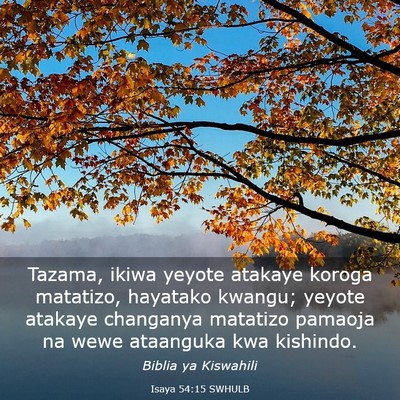 Picture 03 - Isaya 54:15 SWHULB - Tazama, ikiwa yeyote atakaye koroga matatizo, - Bible Verse Picture