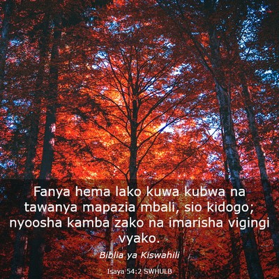 Picture 03 - Isaya 54:2 SWHULB - Fanya hema lako kuwa kubwa na tawanya mapazia - Bible Verse Picture