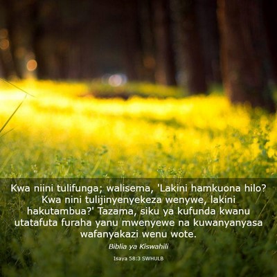 Picture 03 - Isaya 58:3 SWHULB - Kwa niini tulifunga; walisema, 'Lakini hamkuona - Bible Verse Picture