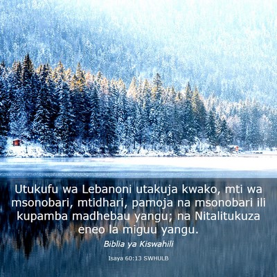 Picture 03 - Isaya 60:13 SWHULB - Utukufu wa Lebanoni utakuja kwako, mti wa - Bible Verse Picture