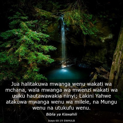 Picture 03 - Isaya 60:19 SWHULB - Jua halitakuwa mwanga wenu wakati wa mchana, wala - Bible Verse Picture