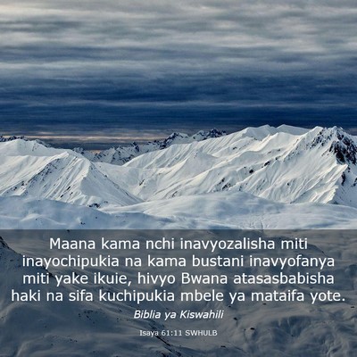Picture 03 - Isaya 61:11 SWHULB - Maana kama nchi inavyozalisha miti inayochipukia - Bible Verse Picture