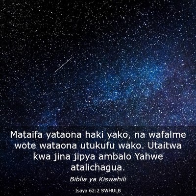 Picture 03 - Isaya 62:2 SWHULB - Mataifa yataona haki yako, na wafalme wote - Bible Verse Picture