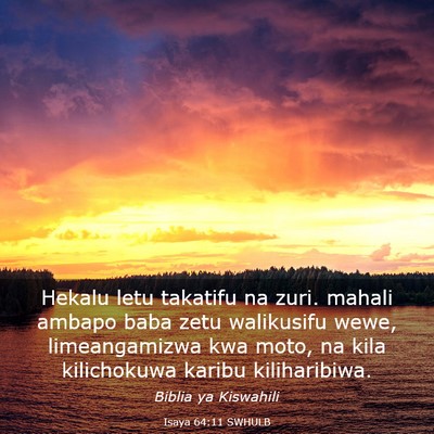 Picture 03 - Isaya 64:11 SWHULB - Hekalu letu takatifu na zuri. mahali ambapo baba - Bible Verse Picture