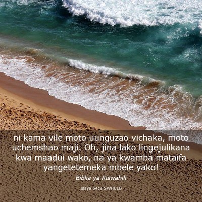 Picture 03 - Isaya 64:2 SWHULB - ni kama vile moto uunguzao vichaka, moto - Bible Verse Picture