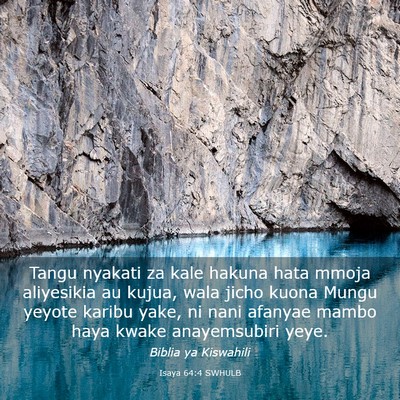 Picture 03 - Isaya 64:4 SWHULB - Tangu nyakati za kale hakuna hata mmoja - Bible Verse Picture