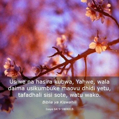 Picture 03 - Isaya 64:9 SWHULB - Usiwe na hasira kubwa, Yahwe, wala daima - Bible Verse Picture