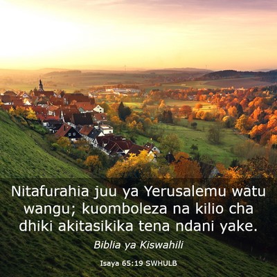 Picture 03 - Isaya 65:19 SWHULB - Nitafurahia juu ya Yerusalemu watu wangu; - Bible Verse Picture