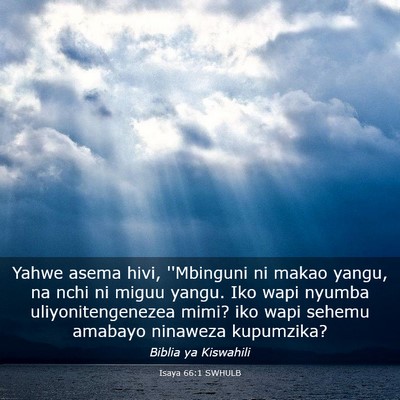 Picture 03 - Isaya 66:1 SWHULB - Yahwe asema hivi, ''Mbinguni ni makao yangu, na - Bible Verse Picture