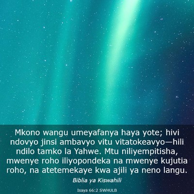 Picture 03 - Isaya 66:2 SWHULB - Mkono wangu umeyafanya haya yote; hivi ndovyo - Bible Verse Picture