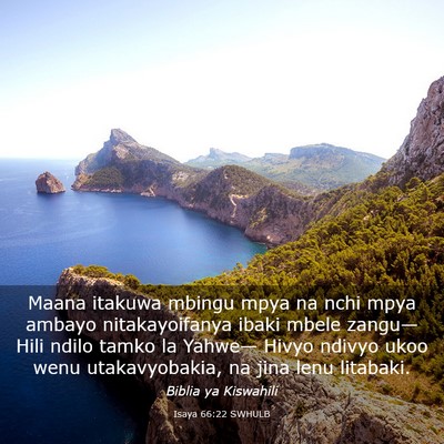 Picture 03 - Isaya 66:22 SWHULB - Maana itakuwa mbingu mpya na nchi mpya ambayo - Bible Verse Picture