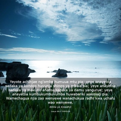 Picture 03 - Isaya 66:3 SWHULB - Yeyote achinjae ng'ombe humuua mtu pia; yeye - Bible Verse Picture