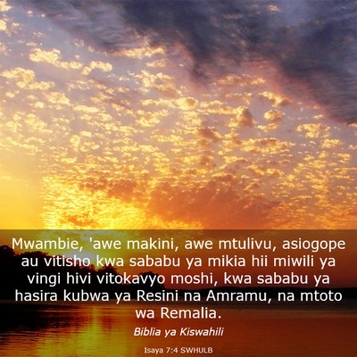 Picture 03 - Isaya 7:4 SWHULB - Mwambie, 'awe makini, awe mtulivu, asiogope au - Bible Verse Picture
