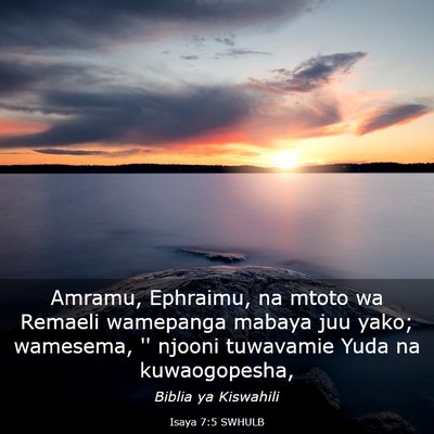 Picture 03 - Isaya 7:5 SWHULB - Amramu, Ephraimu, na mtoto wa Remaeli wamepanga - Bible Verse Picture
