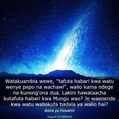 Picture 03 - Isaya 8:19 SWHULB - Watakuambia wewe, ''tafuta habari kwa watu wenye - Bible Verse Picture