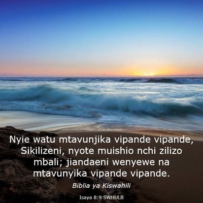 Picture 03 - Isaya 8:9 SWHULB - Nyie watu mtavunjika vipande vipande, Sikilizeni, - Bible Verse Picture