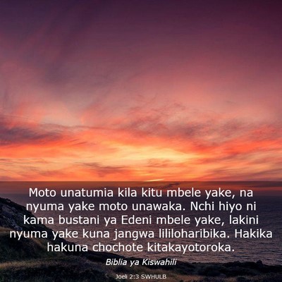 Picture 03 - Joeli 2:3 SWHULB - Moto unatumia kila kitu mbele yake, na nyuma yake - Bible Verse Picture