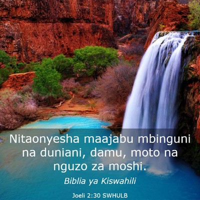 Picture 03 - Joeli 2:30 SWHULB - Nitaonyesha maajabu mbinguni na duniani, damu, - Bible Verse Picture