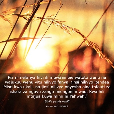 Picture 03 - Kutoka 10:2 SWHULB - Pia nimefanya hivi ili muwaambie watoto wenu na - Bible Verse Picture