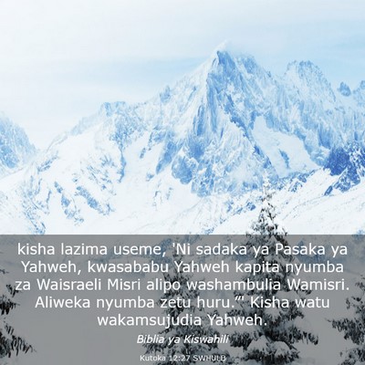 Picture 03 - Kutoka 12:27 SWHULB - kisha lazima useme, 'Ni sadaka ya Pasaka ya - Bible Verse Picture