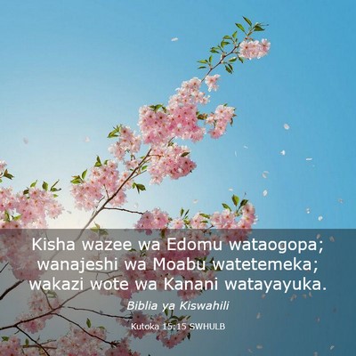 Picture 03 - Kutoka 15:15 SWHULB - Kisha wazee wa Edomu wataogopa; wanajeshi wa - Bible Verse Picture