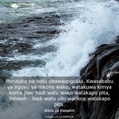 Picture 03 - Kutoka 15:16 SWHULB - Mshituko na hofu vitawaangukia. Kwasababu ya - Bible Verse Picture