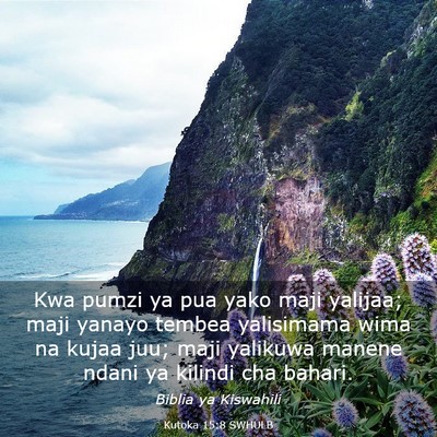 Picture 03 - Kutoka 15:8 SWHULB - Kwa pumzi ya pua yako maji yalijaa; maji yanayo - Bible Verse Picture