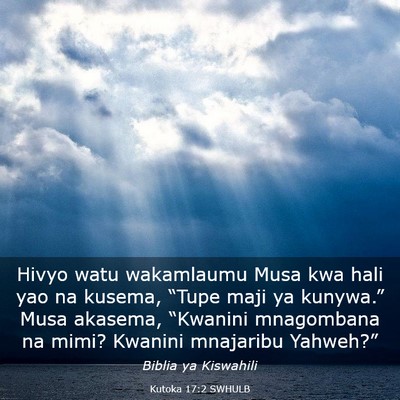 Picture 03 - Kutoka 17:2 SWHULB - Hivyo watu wakamlaumu Musa kwa hali yao na - Bible Verse Picture