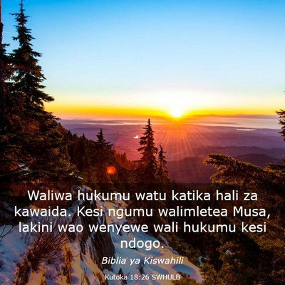 Picture 03 - Kutoka 18:26 SWHULB - Waliwa hukumu watu katika hali za kawaida. Kesi - Bible Verse Picture