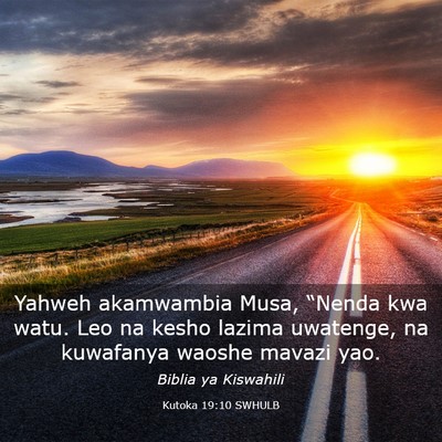 Picture 03 - Kutoka 19:10 SWHULB - Yahweh akamwambia Musa, “Nenda kwa watu. Leo na - Bible Verse Picture