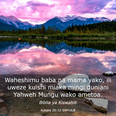Picture 03 - Kutoka 20:12 SWHULB - Waheshimu baba na mama yako, ili uweze kuishi - Bible Verse Picture