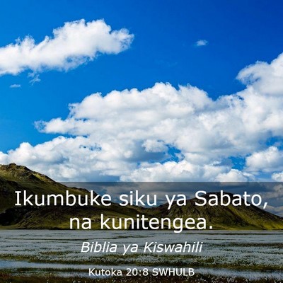 Picture 03 - Kutoka 20:8 SWHULB - Ikumbuke siku ya Sabato, na - Bible Verse Picture