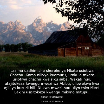 Picture 03 - Kutoka 23:15 SWHULB - Lazima uadhimishe sherehe ya Mkate usiotiwa - Bible Verse Picture