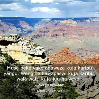 Picture 03 - Kutoka 24:2 SWHULB - Musa peke yake anaweza kuja karibu yangu. Wengine - Bible Verse Picture