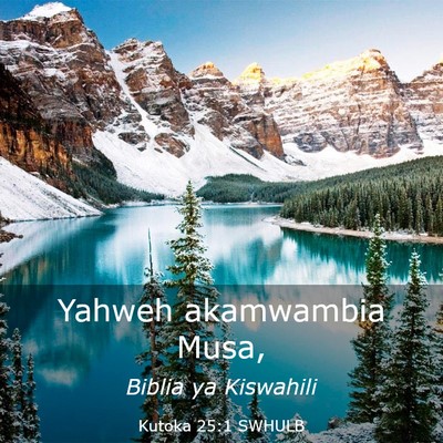 Picture 03 - Kutoka 25:1 SWHULB - Yahweh akamwambia - Bible Verse Picture