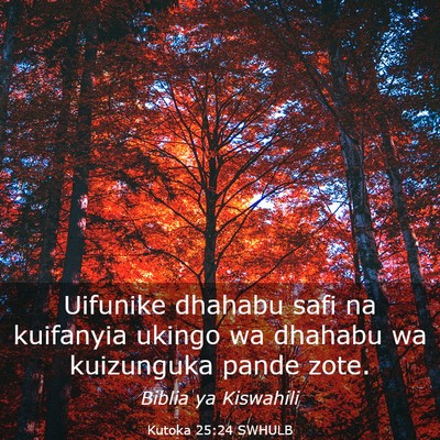 Picture 03 - Kutoka 25:24 SWHULB - Uifunike dhahabu safi na kuifanyia ukingo wa - Bible Verse Picture