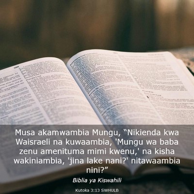 Picture 03 - Kutoka 3:13 SWHULB - Musa akamwambia Mungu, “Nikienda kwa Waisraeli - Bible Verse Picture