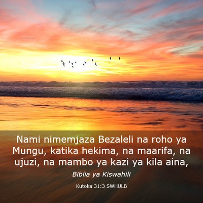 Picture 03 - Kutoka 31:3 SWHULB - Nami nimemjaza Bezaleli na roho ya Mungu, katika - Bible Verse Picture