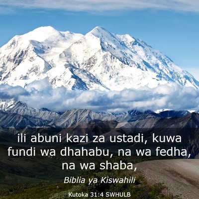Picture 03 - Kutoka 31:4 SWHULB - ili abuni kazi za ustadi, kuwa fundi wa dhahabu, - Bible Verse Picture