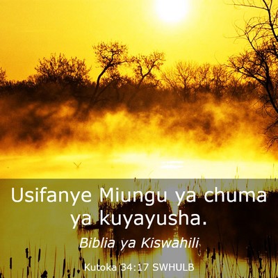 Picture 03 - Kutoka 34:17 SWHULB - Usifanye Miungu ya chuma ya - Bible Verse Picture