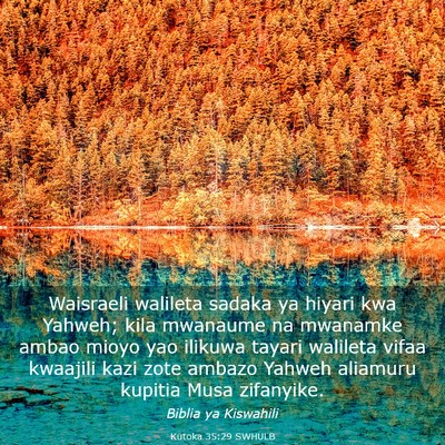 Picture 03 - Kutoka 35:29 SWHULB - Waisraeli walileta sadaka ya hiyari kwa Yahweh; - Bible Verse Picture