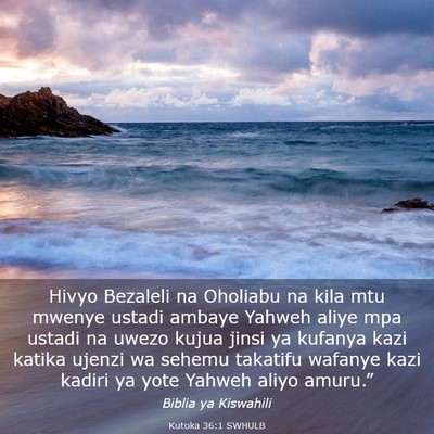Picture 03 - Kutoka 36:1 SWHULB - Hivyo Bezaleli na Oholiabu na kila mtu mwenye - Bible Verse Picture